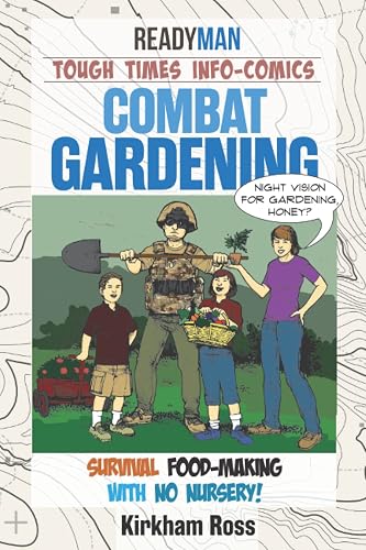 Combat Gardening: Survival Food-making With No Nursery! (ReadyMan Info-comics)