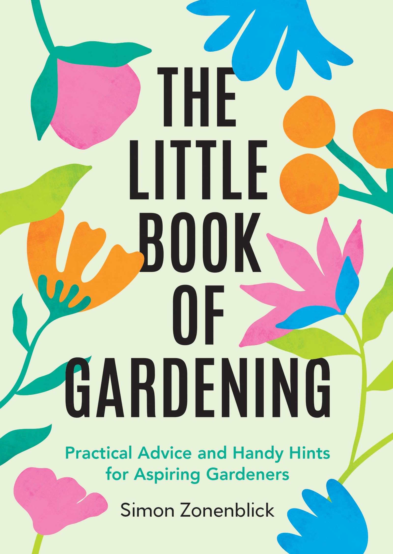 The Little Book of Gardening Practical Advice and Handy Hints for Aspiring...