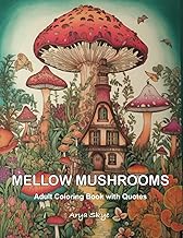 Mellow Mushrooms Adult Coloring Book with Quotes: Mushroom Coloring Book for Adults for Stress Relief and Relaxation