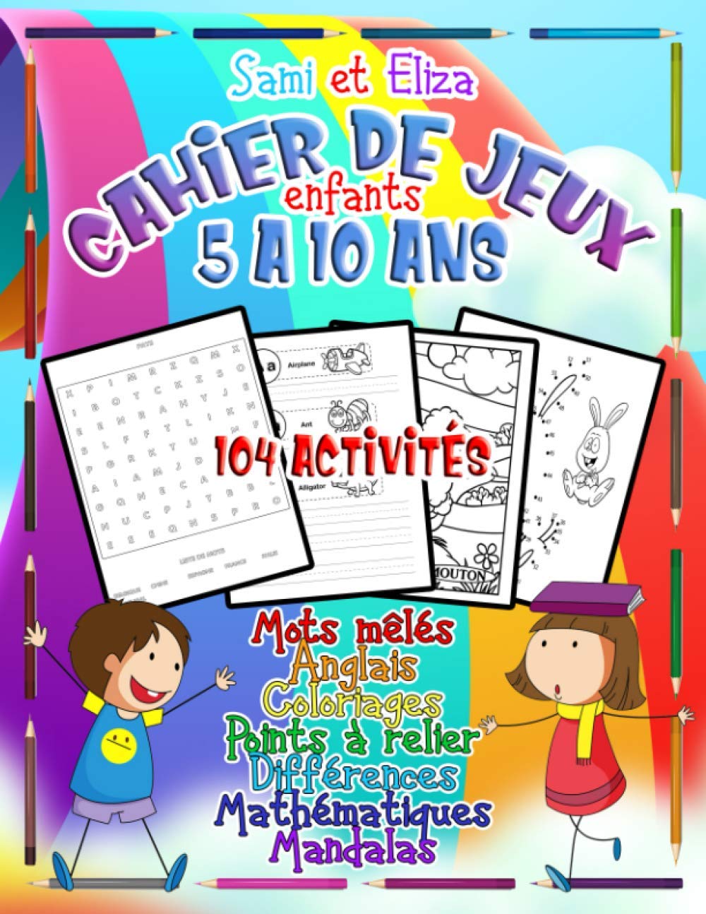 Cahier de Jeu Enfants de 5 à 10 Ans: 104 activités | Mots mêlés | Coloriages | Mandalas | Différences | Mathématiques | Points à relier | Anglais