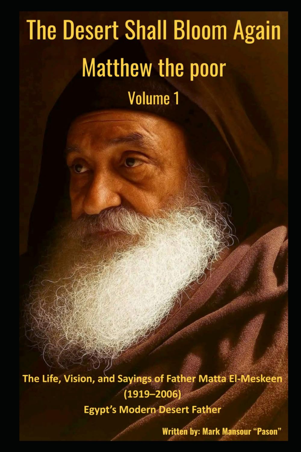 The Desert Shall Bloom Again Matthew the poor Volume 1 The Life, Vision, and Sayings of Father Matta El-Meskeen (1919–2006) Egypt’s Modern Desert Father: Matthew the poor (Spiritual)