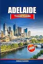 Adelaide Travel Guide 2026: Uncover South Australia's Must See Attractions, Hidden Gems and Cultural Delights