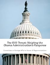 The ISIS Threat: Weighing the Obama Administration's Response