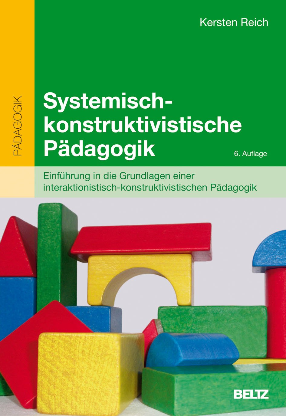 Systemisch-konstruktivistische Pädagogik: Einführung in die Grundlagen einer interaktionistisch-konstruktivistischen Pädagogik