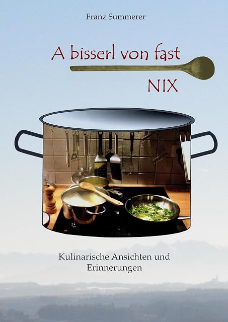 Portada de A bisserl von fast NIX: Kulinarische Ansichten und Erinnerungen