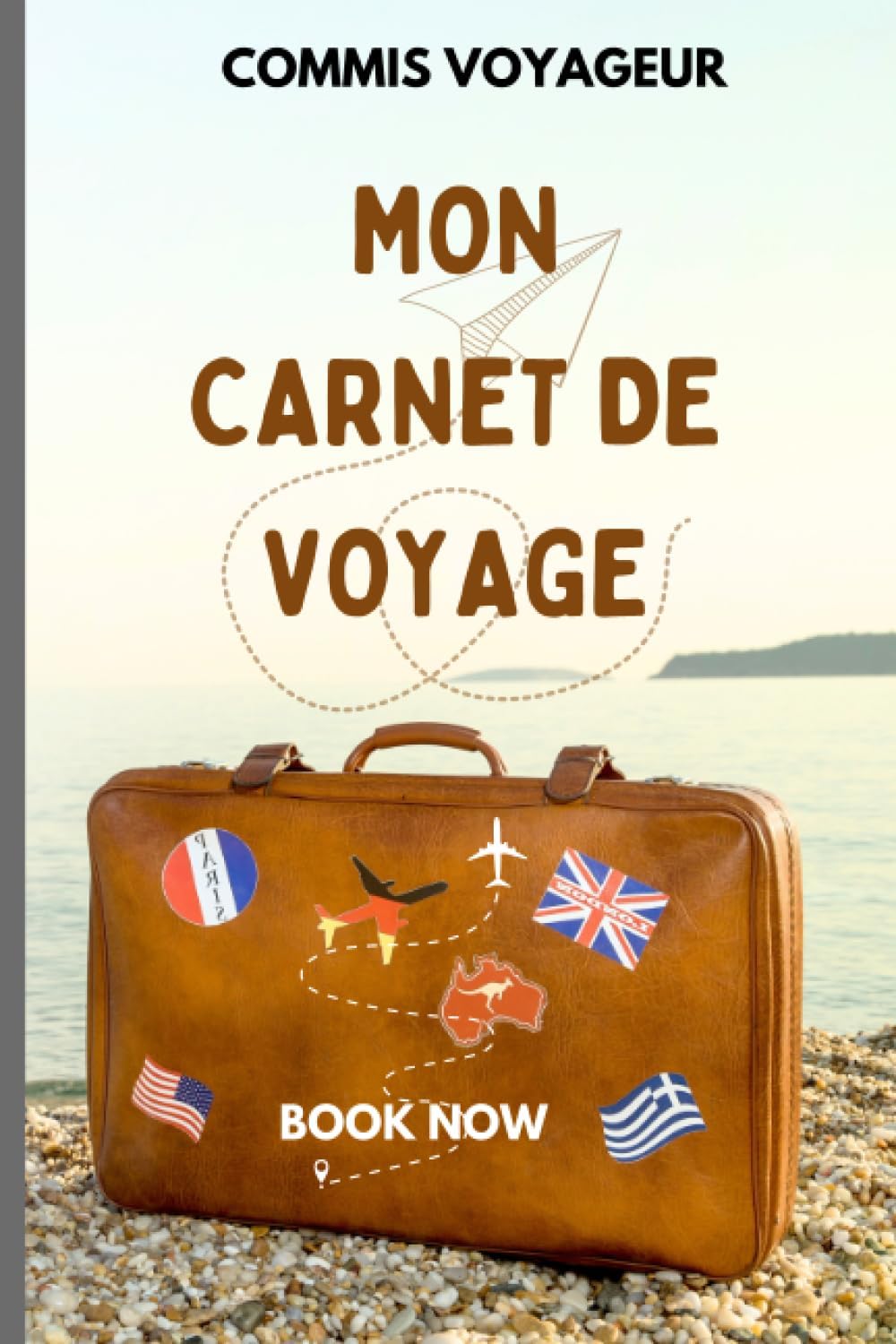 Independently published MON CARNET DE VOYAGE -Carnet de voyage à remplir pour vous accompagner durant tous vos périples: Mon créateur de souvenirs (French Edition)
