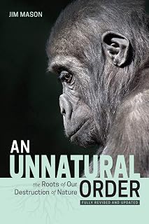 An Unnatural Order: The Roots of Our Destruction of Nature