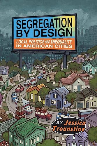 Segregation by Design: Local Politics and Inequality in American Cities