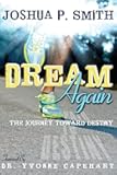 Dream Again: The Journey Toward Destiny
