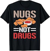 Nugs Not Drugs Chicken Nuggets Lover Foodie Nuggy T-Shirt