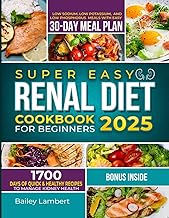 Super Easy Renal Diet cookbook for beginners: 1700 Days of Quick & Healthy Recipes to Manage Kidney Health - Low Sodium, Low Potassium, and Low ... (Healing Kitchen: Renal Diet Cookbook Series)