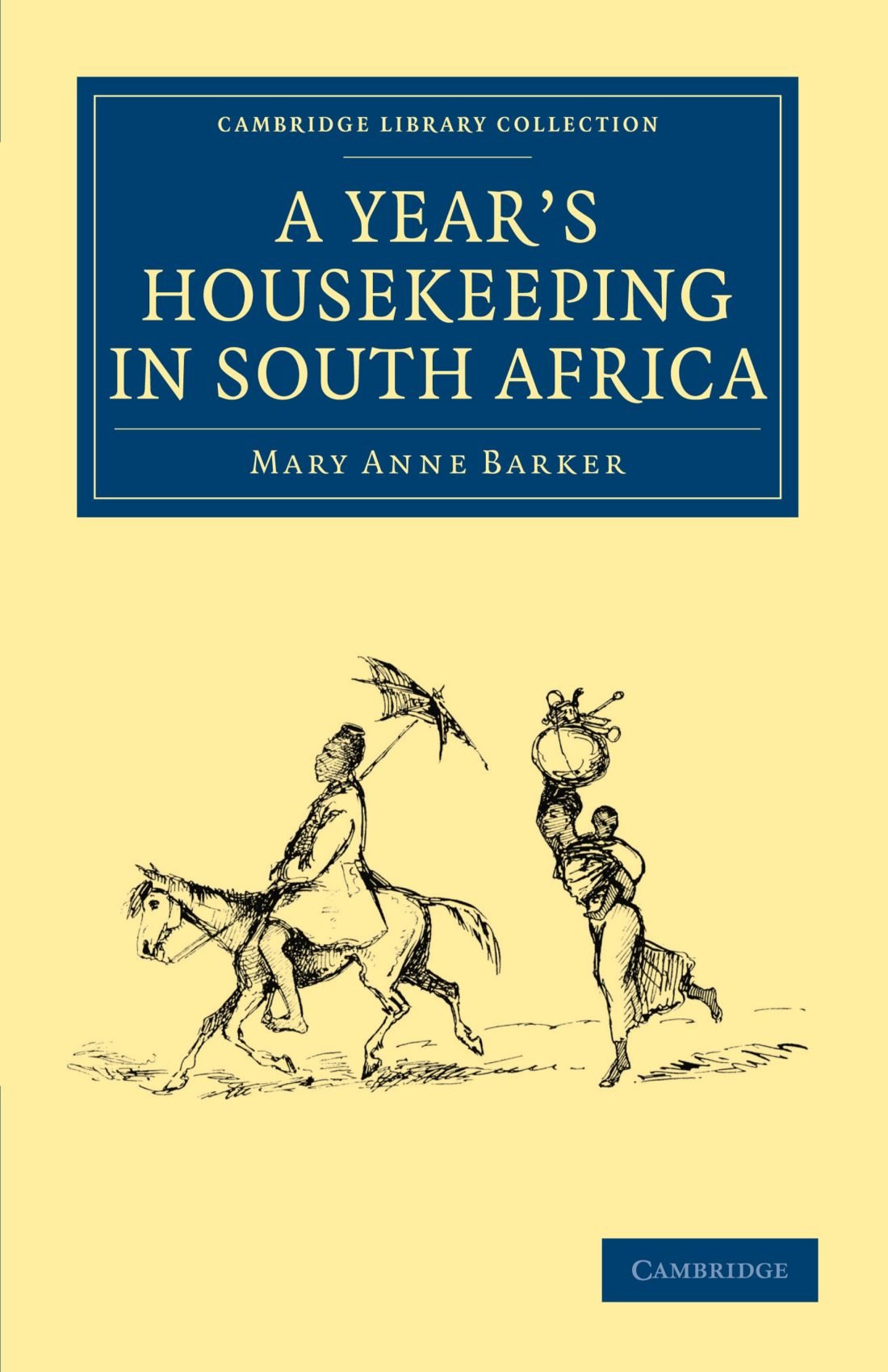 A Year's Housekeeping in South Africa (Cambridge Library Collection - African Studies)
