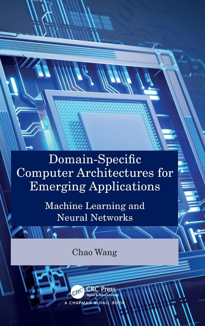 Domain-specific Computer Architectures for Emerging Applications: Machine Learning and Neural Networks