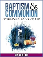 BAPTISM & COMMUNION – Appreciating God’s Artistry