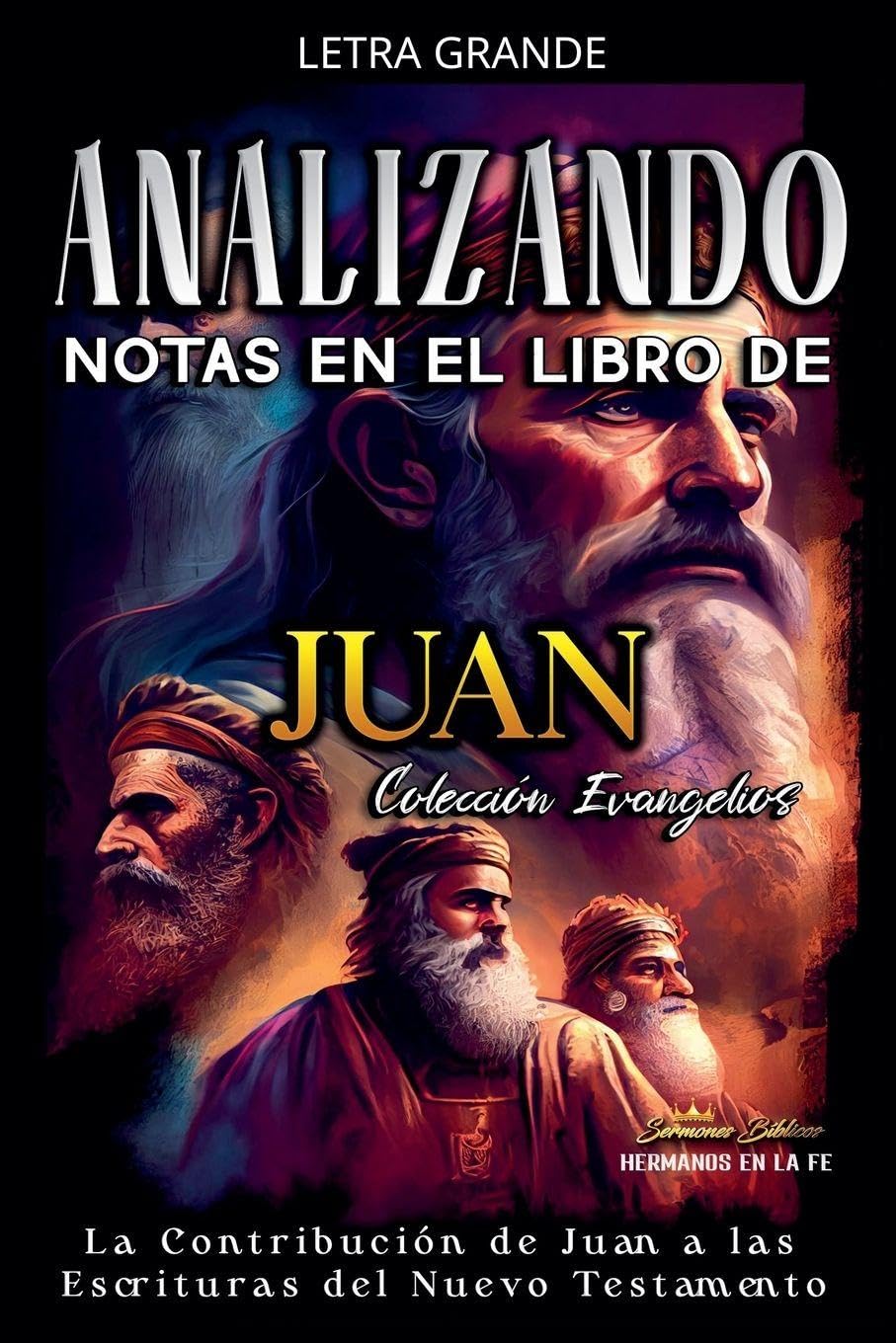 Analizando Notas en el Libro de Juan: La Contribución de Juan a las Escrituras del Nuevo Testamento: 4 (Los Cuatro Evangelios de la Biblia)