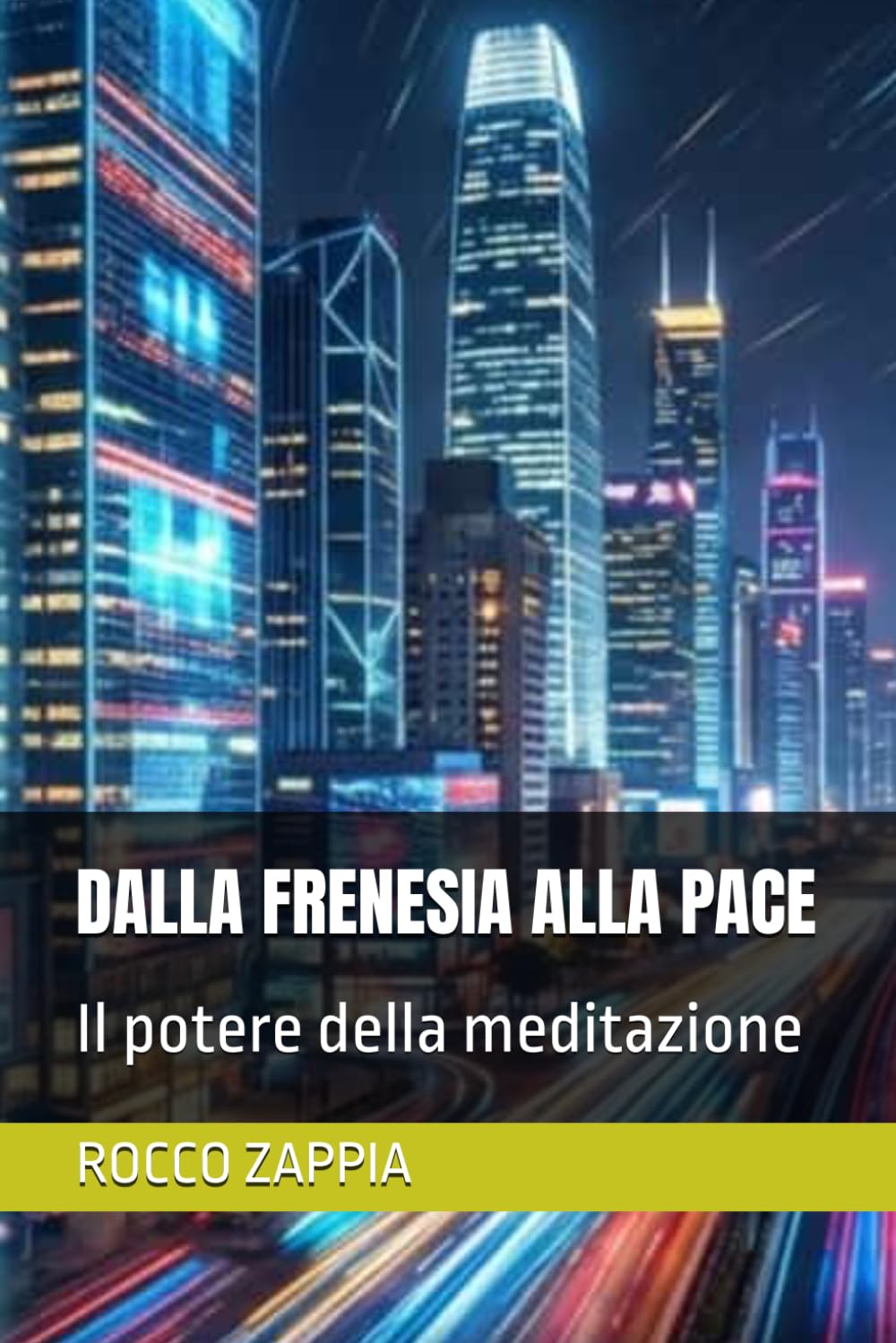 DALLA FRENESIA ALLA PACE: Il potere della meditazione (AUTOBIOGRAFIA)