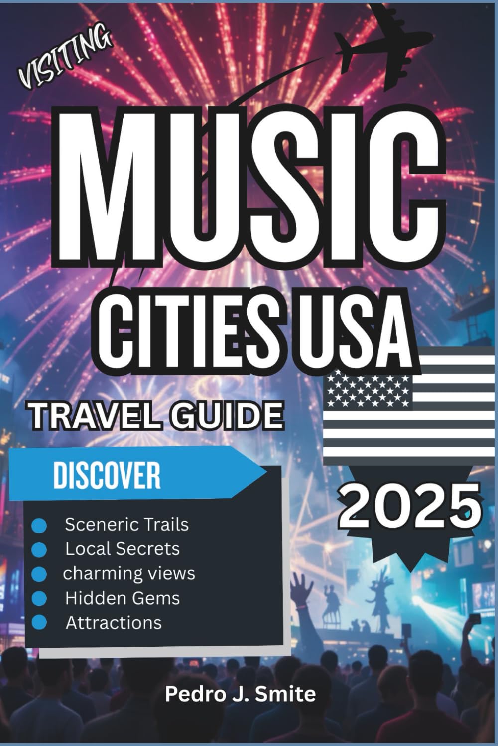 Music Cities USA Travel Guide 2025: From Nashville to New Orleans: Discover Sound, Soul, and Scenes