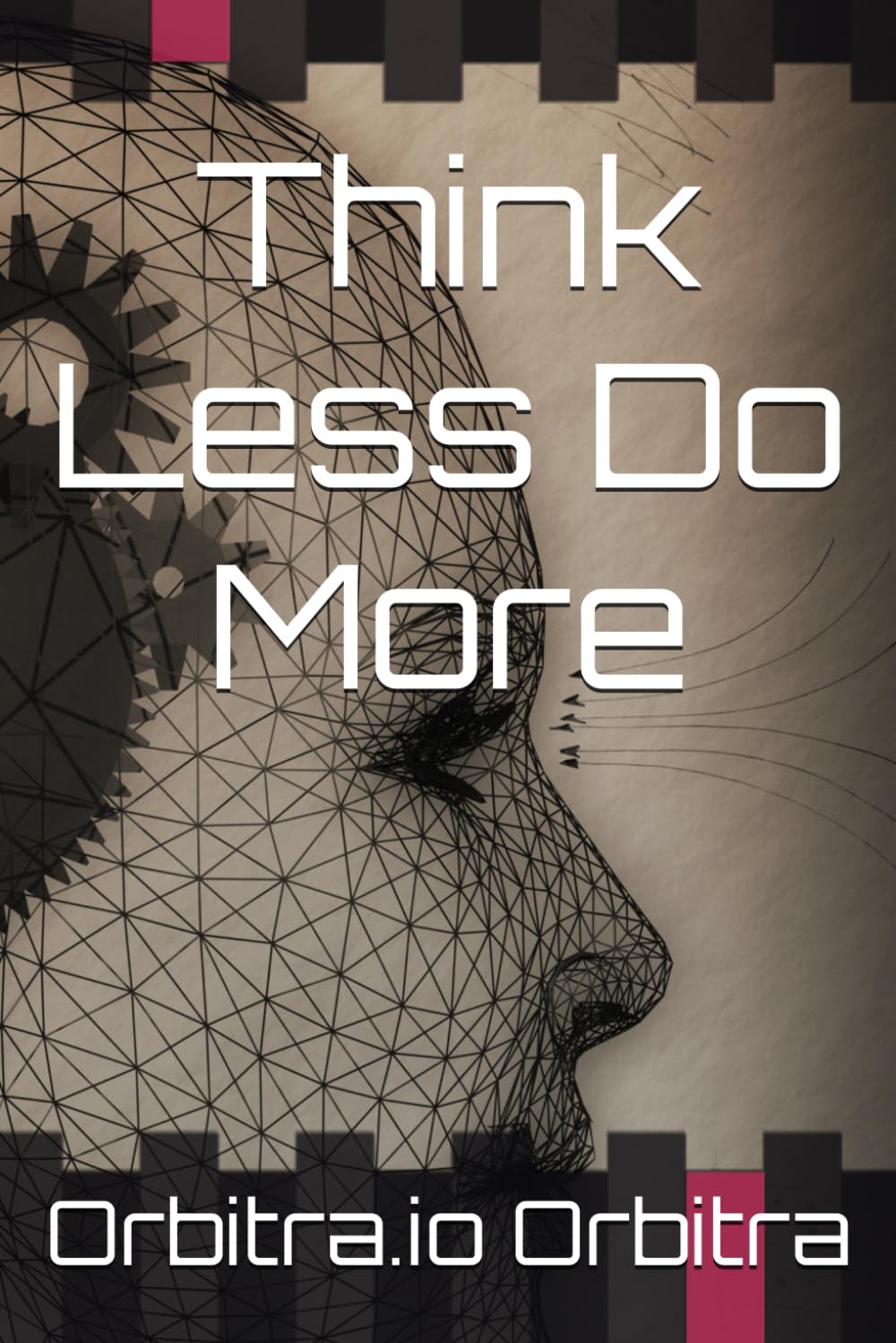 Think Less Do More