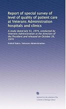 Report of special survey of level of quality of patient care at Veterans Administration hospitals and clinics