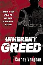 Inherent Greed: Why The Fox Is In The Chicken Coop