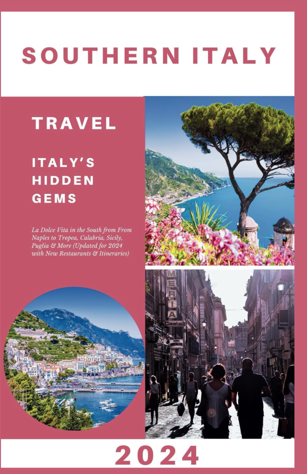 Southern Italy Travel Guide 2024: La Dolce Vita in the South from From Naples to Tropea, Calabria, Sicily, Puglia & More (Updated for 2024 with New ... & Itineraries) (Explore 2024 like a kocal)