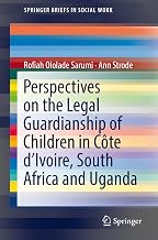 Perspectives on the Legal Guardianship of Children in Côte d'Ivoire, South Africa, and Uganda (SpringerBriefs in Social Work)