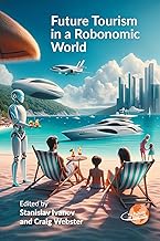 Future Tourism in a Robonomic World (The Future of Tourism Book 9)