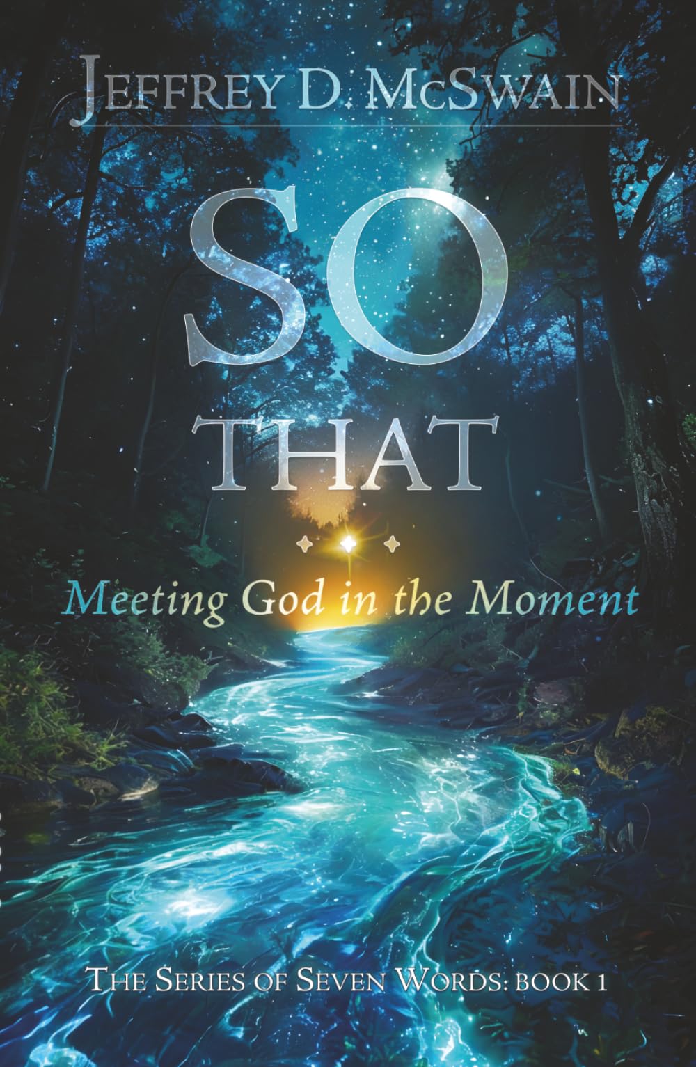 SO THAT...: Meeting God in the Moment (The Series of Seven Words)