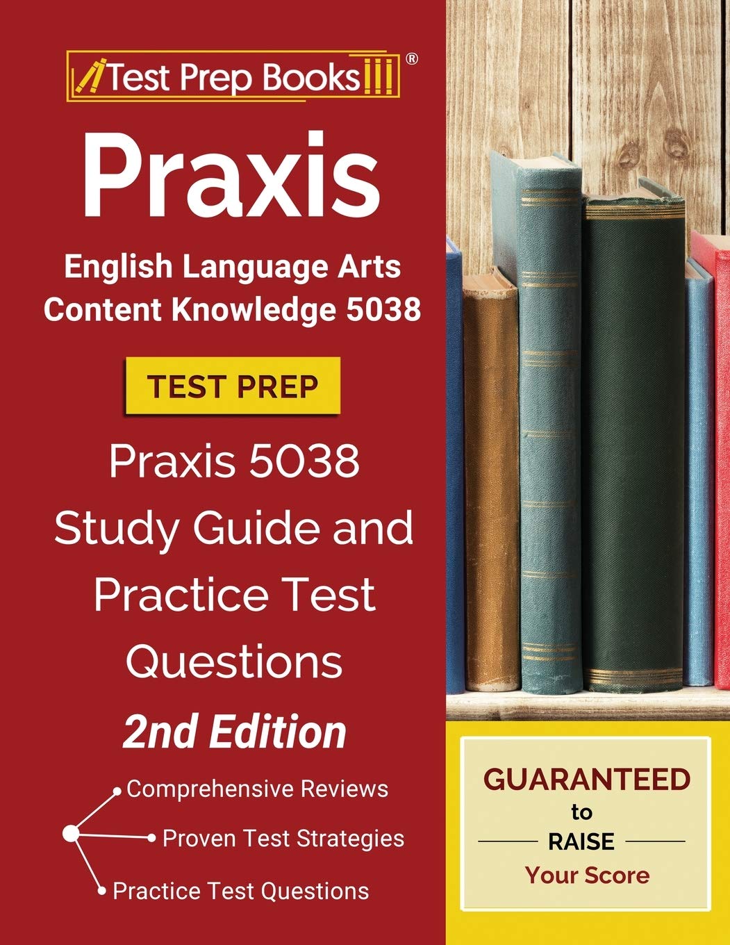 Praxis English Language Arts Content Knowledge 5038 Test Prep: Praxis 5038 Study Guide and Practice Test Questions [2nd Edition]