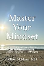 Master Your Mindset: A Companion Workbook for Leaders to Cultivate Personal Accountability, Emotional Intelligence, and Self-Discipline. (The High ... Yourself, Your Team, and Your Organization)