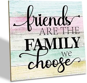 Friend Wood Sign - Friends Are the Family We Choose - Wooden Plaque for Home & Gift