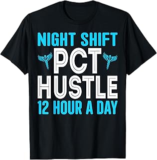 Patient Care Technician Night Shift PCT Hustle 12-Hour a Day T-Shirt