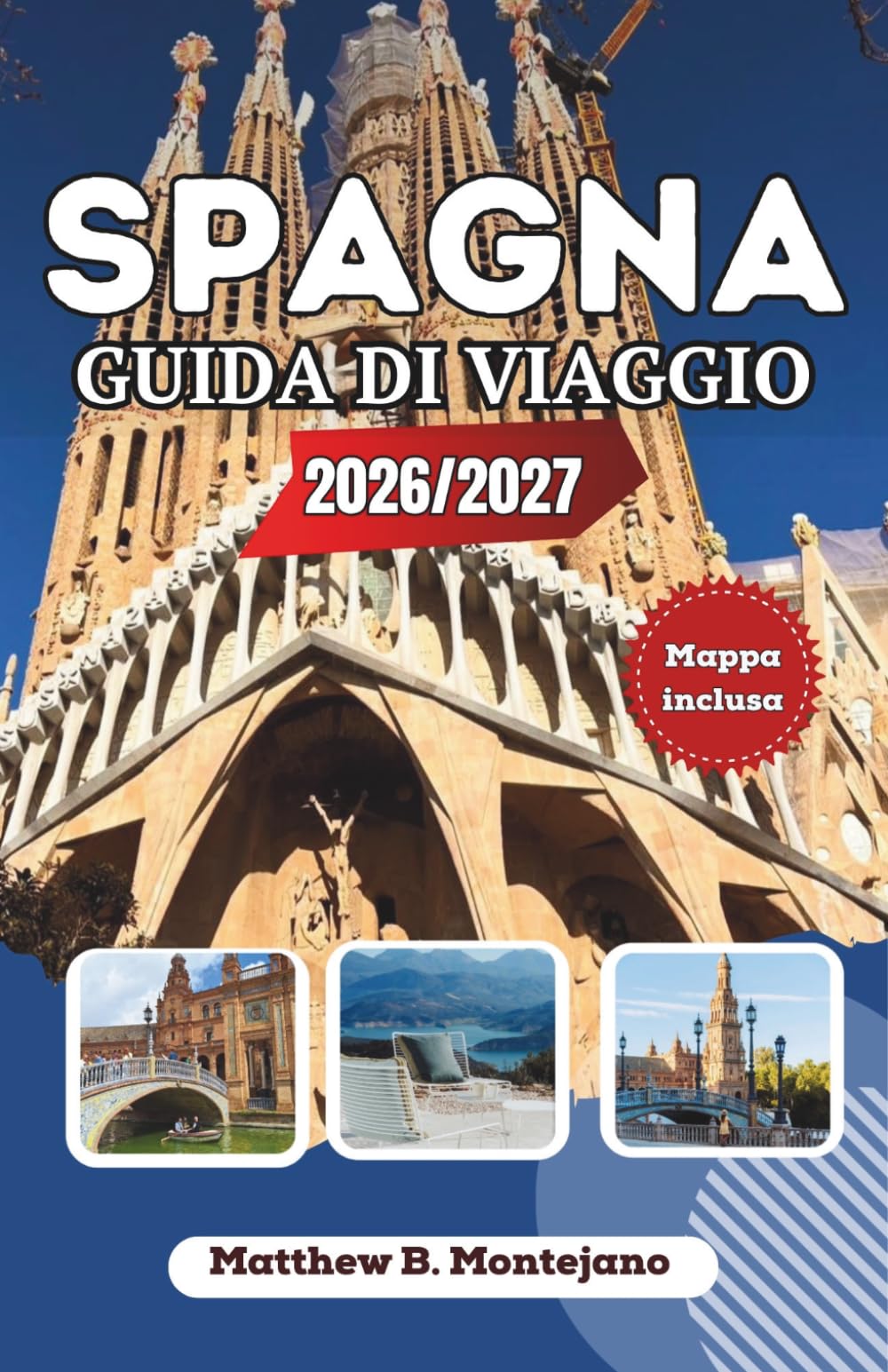 SPAGNA GUIDA DI VIAGGIO 2026/2027: La guida definitiva per gli addetti ai lavori