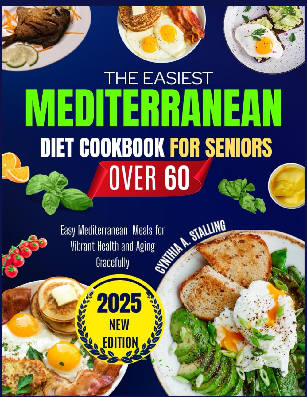 THE EASIEST MEDITERRANEAN DIET COOKBOOK FOR SENIORS OVER 60: Easy Mediterranean Meals for Vibrant Health and Aging Gracefully