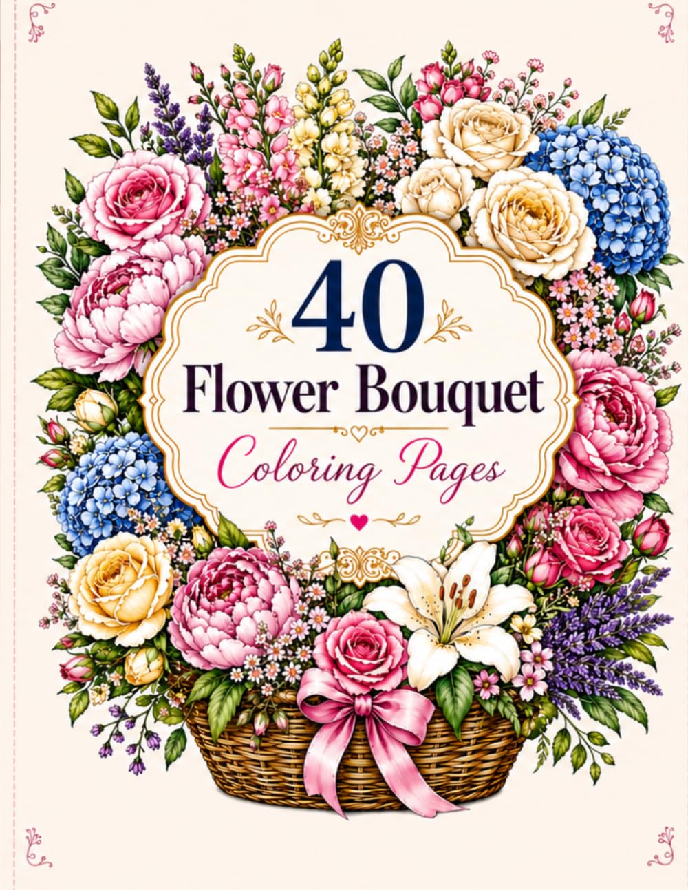 Flower Bouquet Coloring Book for Adults: 40 Beautiful Floral Bouquet Designs for Relaxation, Stress Relief and Creative Coloring: Large Print Floral ... and Wildflower Bouquets for Adults and Teens