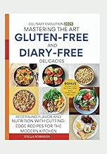 Culinary Evolution 2025; Mastering the Art of Gluten Free and Dairy-Free Delicacies: Redefining Flavour and Nutrition with Cutting-Edge Recipes for the Modern Kitchen