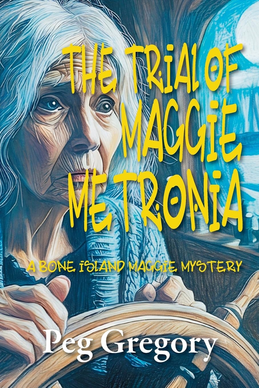 The Trial of Maggie Metronia: 3 (A Bone Island Maggie Mystery)