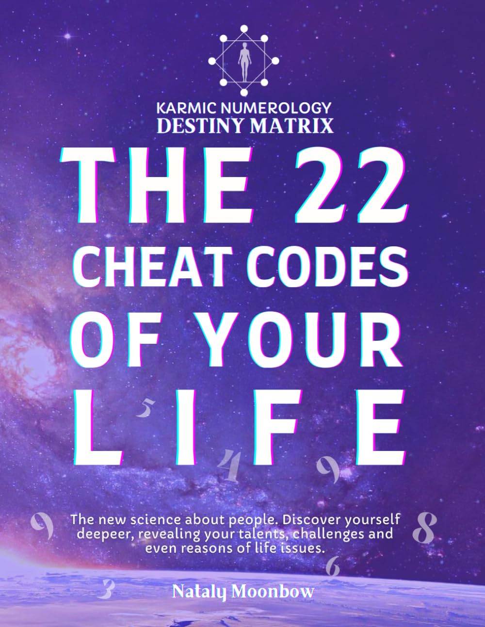 The 22 Cheat Codes Of Your Life Book. Karmic Numerology for Beginners.: The Karmic Codes Guide. Understanding Yourself. Discover Your Soul's Purposes. Decode the Spiritual Meaning of Numbers.