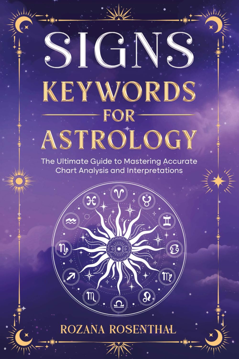 SIGNS - KEYWORDS FOR ASTROLOGY: The Ultimate Guide to Mastering Accurate Chart Analysis and Interpretations (Astrology Keywords)