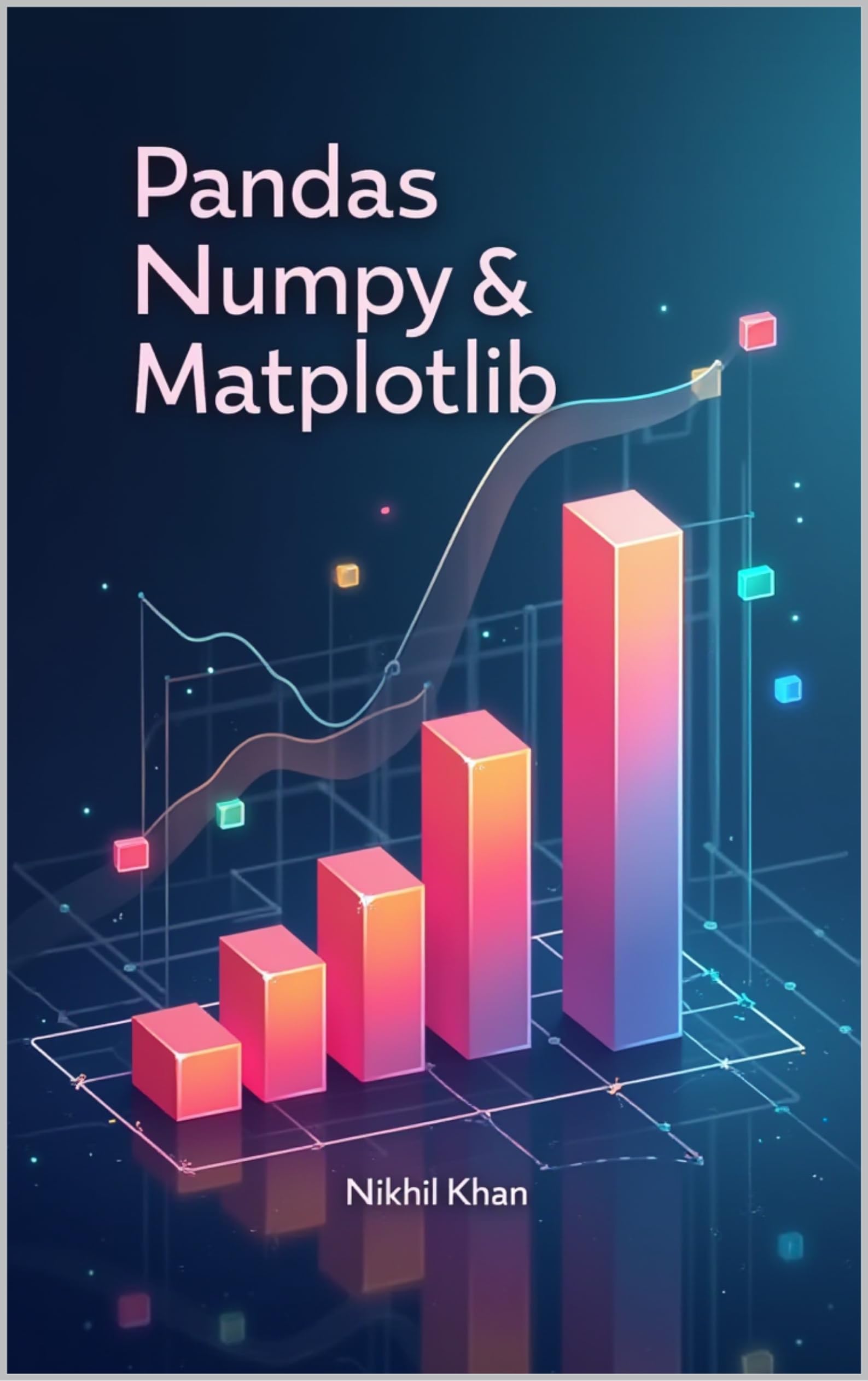 Pandas, Numpy & Matplotlib: Python for Data Science : A Practical Guide to Python’s Essential Data Tools