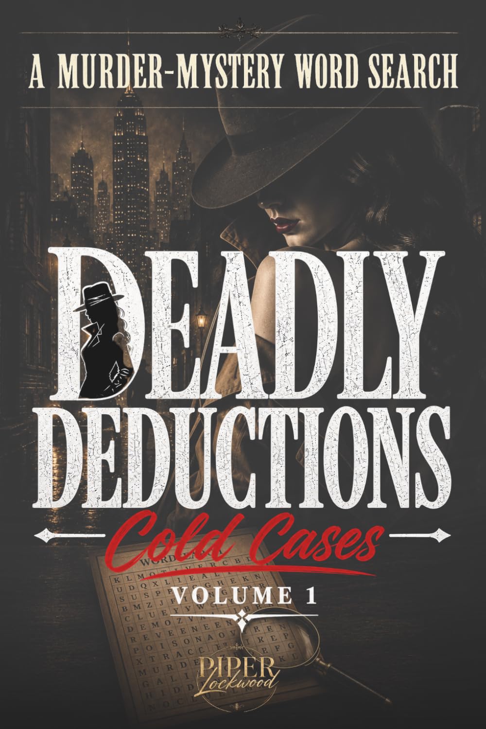 Deadly Deductions: Cold Cases Volume 1: A Murder-Mystery Word Search Puzzle (Deadly Deductions: Murder-Mystery Word Search Books)
