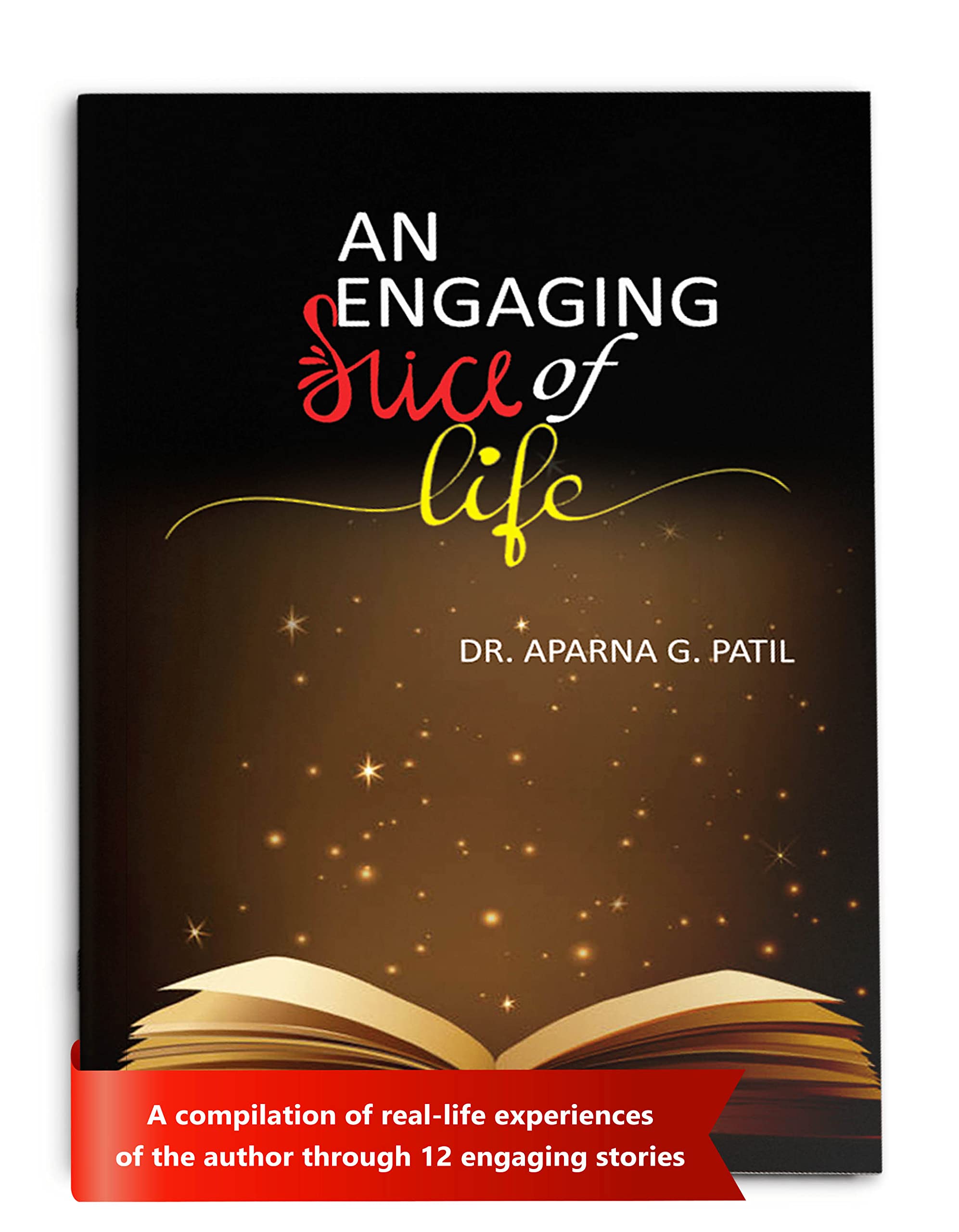 An Engaging Slice of Life | Twelve Interesting Real Life Short Stories | Best Inspirational Book in English By Dr. Aparna G. Patil