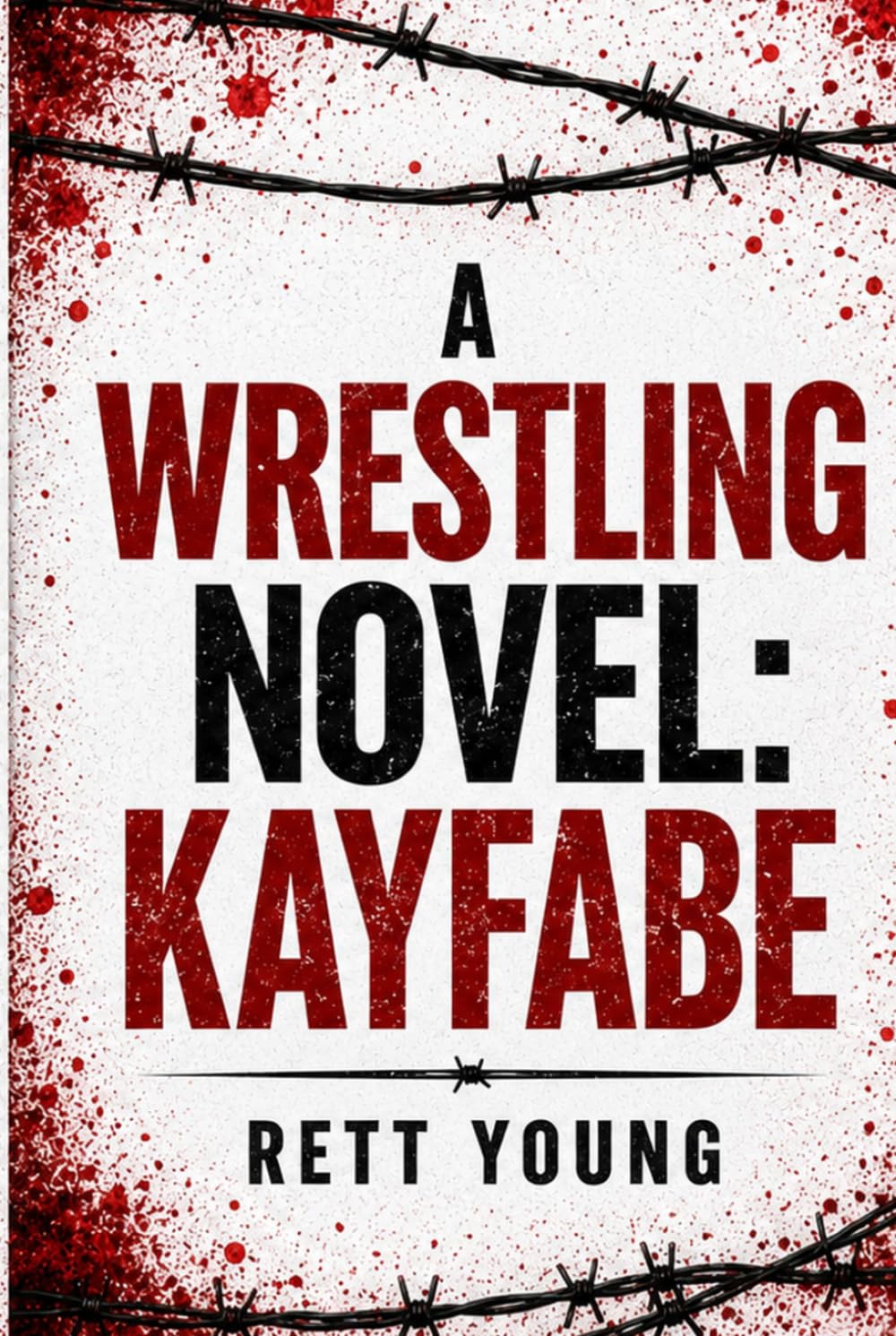 A Wrestling Novel: Kayfabe