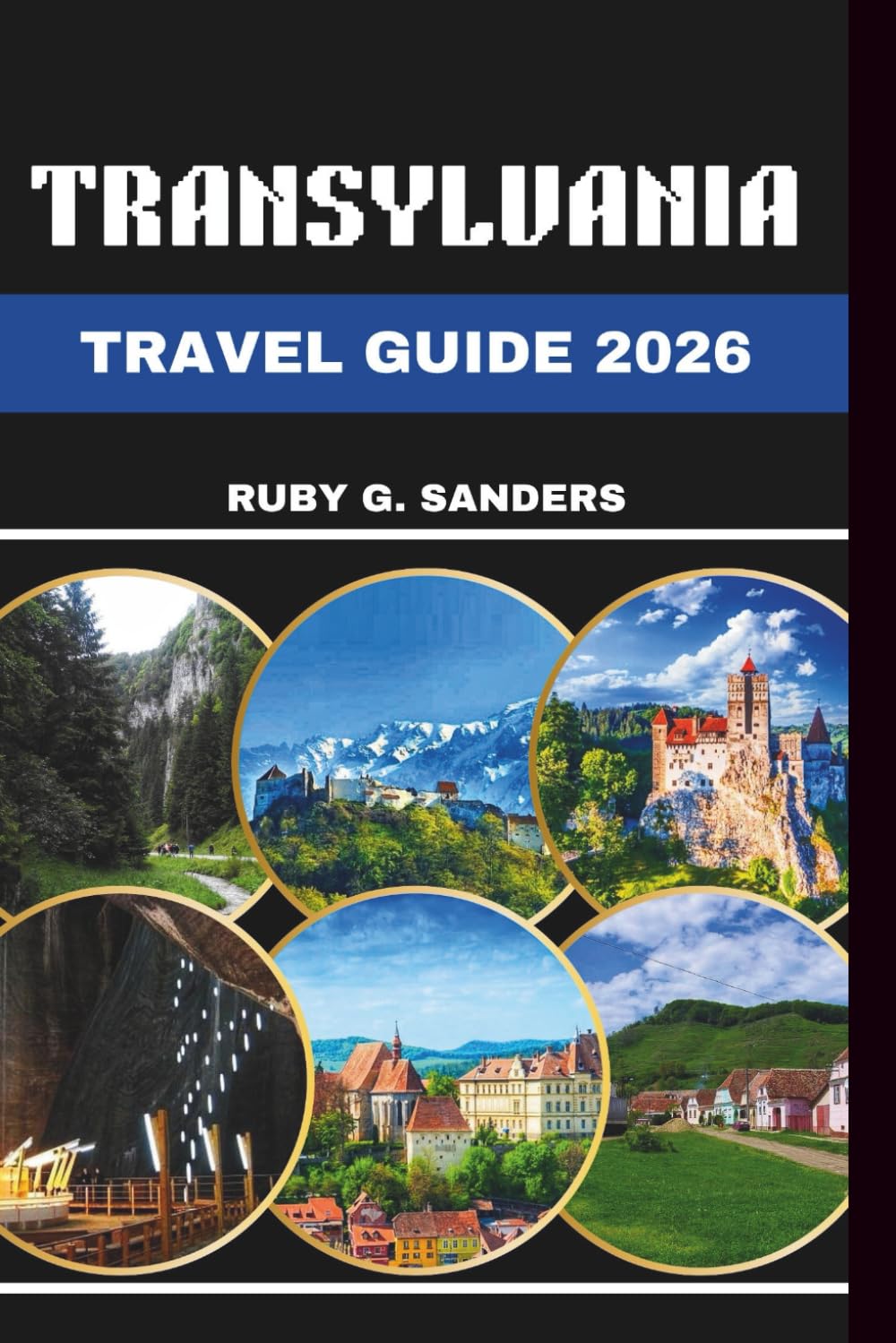 Transylvania Travel Guide 2026: Exploring vast landscapes, rich cultural heritage and captivating destinations in the Heart of Romania