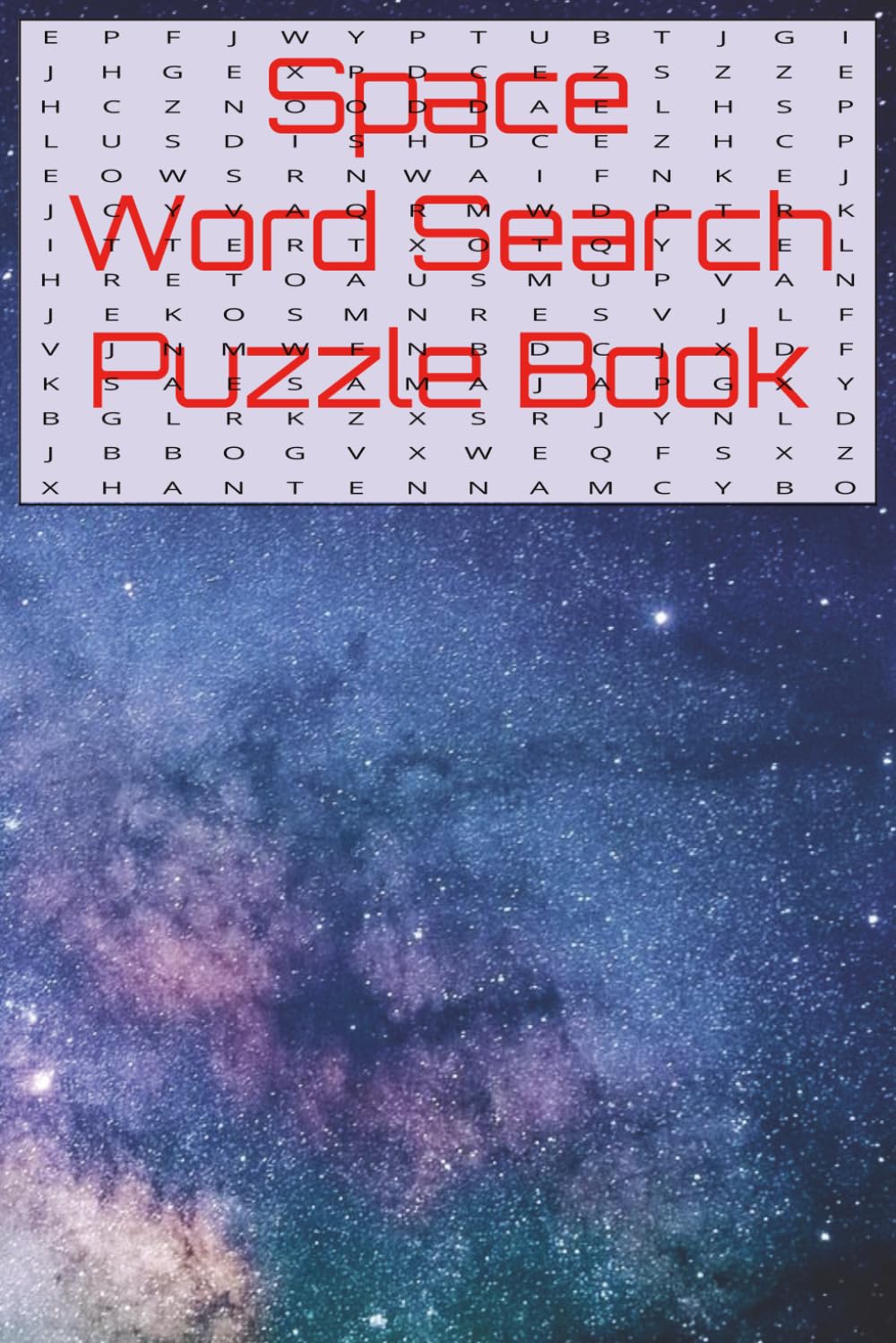 Space Word Search Puzzle Book: Stars, Planets, Galaxies, Constellations, Space Exploration, Cosmic Wonders, and Astronomy Adventures | 6x9in | 110 Pages | 50+ Puzzles