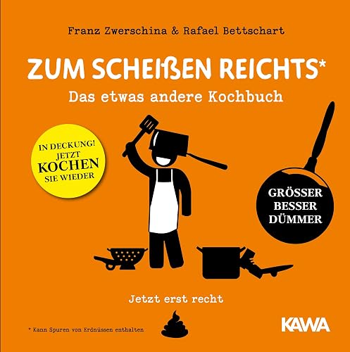 Zum Scheißen reichts – jetzt erst recht!: Das etwas andere Kochbuch (Es reicht!, Band 5)