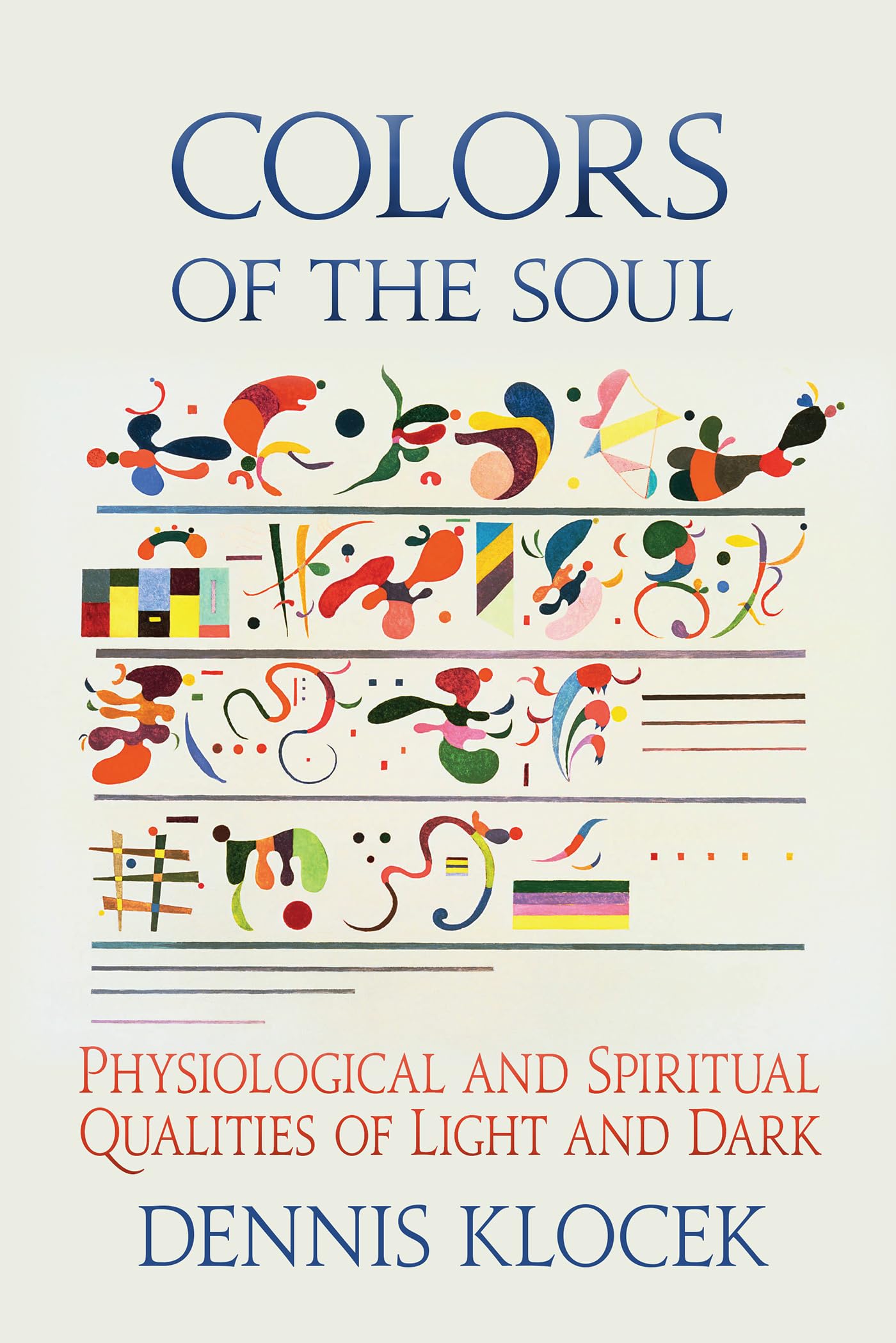 Colors of the Soul : Physiological and Spiritual Qualities of Light and Dark