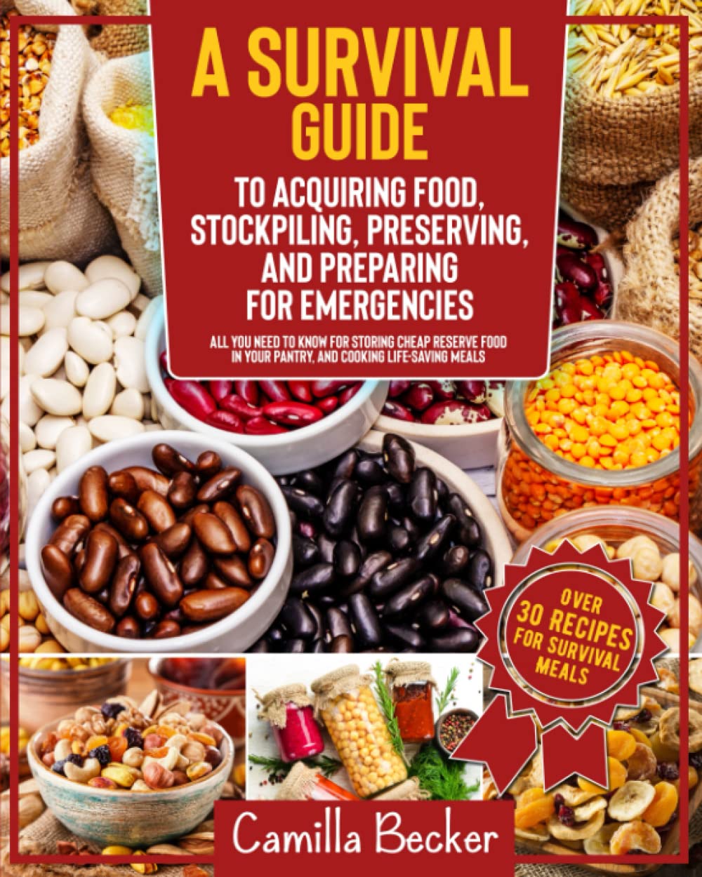 A Survival Guide To Acquiring Food Stockpiling Preserving And