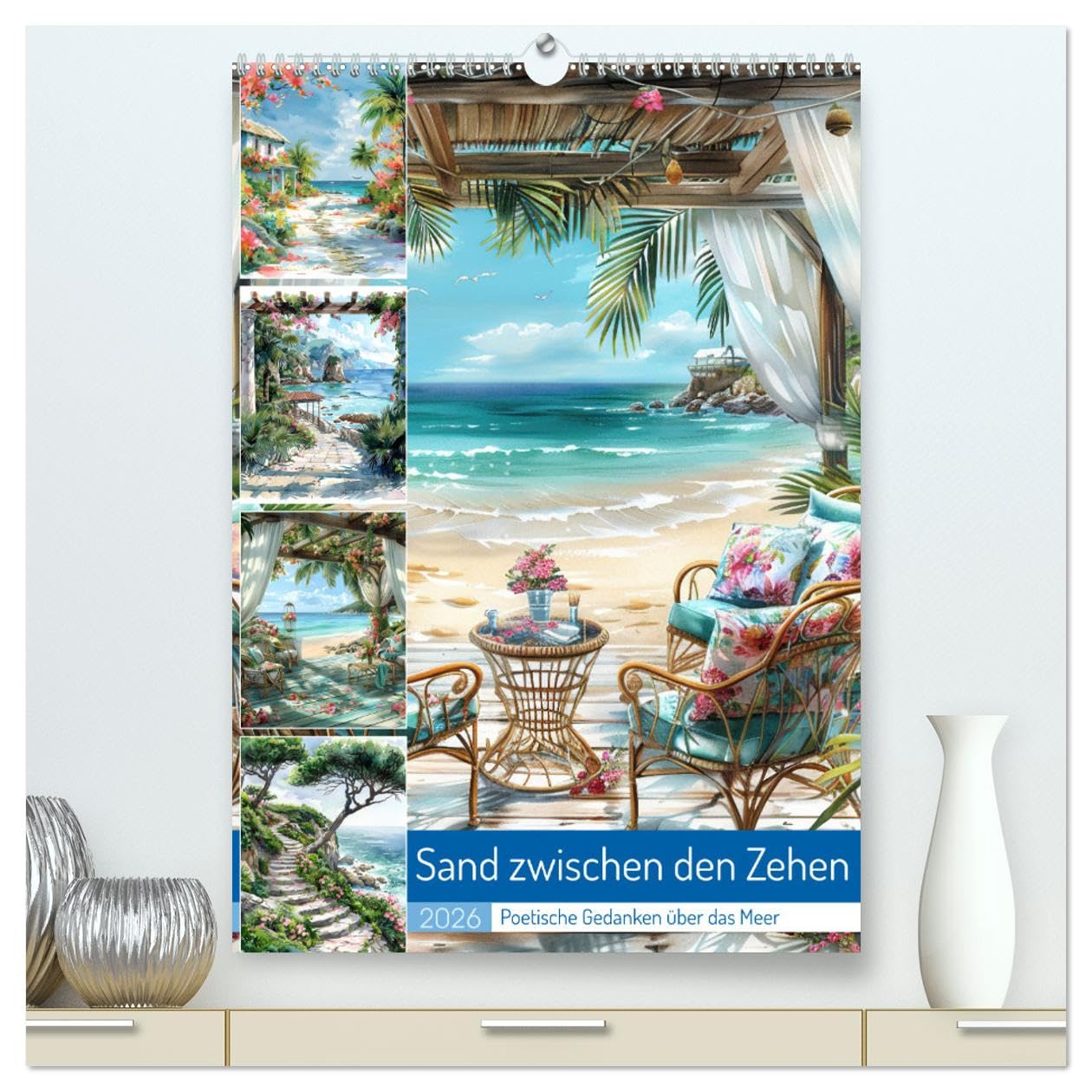 Sand zwischen den Zehen (hochwertiger Premium Wandkalender 2026 DIN A2 hoch), Kunstdruck in Hochglanz: Sand zwischen den Zehen: Poetische Gedanken ... Magie des Meeres einfangen. (CALVENDO Natur)