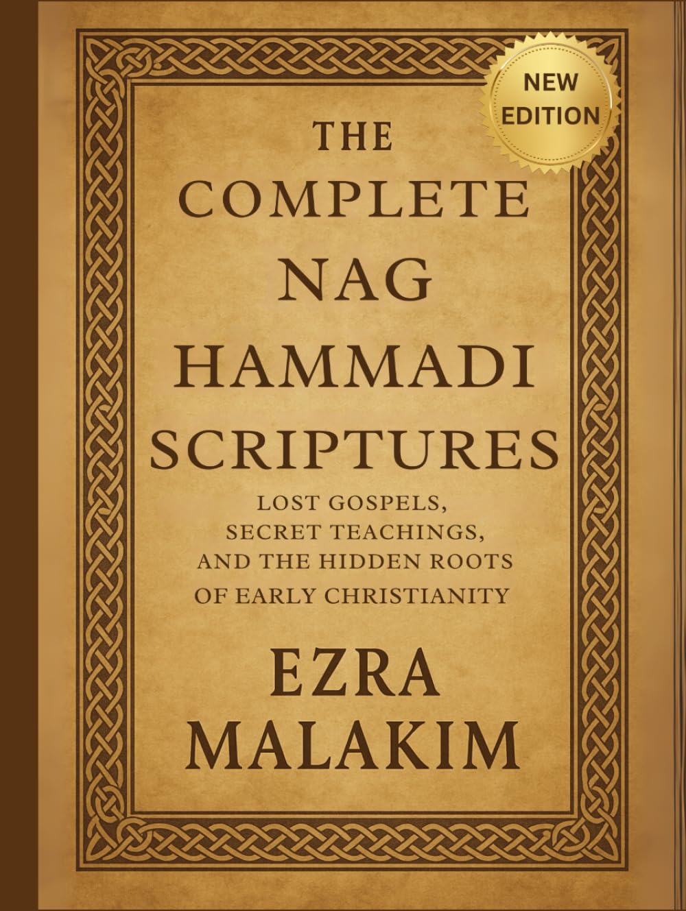 The Complete Nag Hammadi Scriptures: Lost Gospels Secret Teachings, and The Hidden Roots of Early Christianity